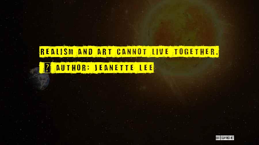 Realism Art Quotes By Jeanette Lee