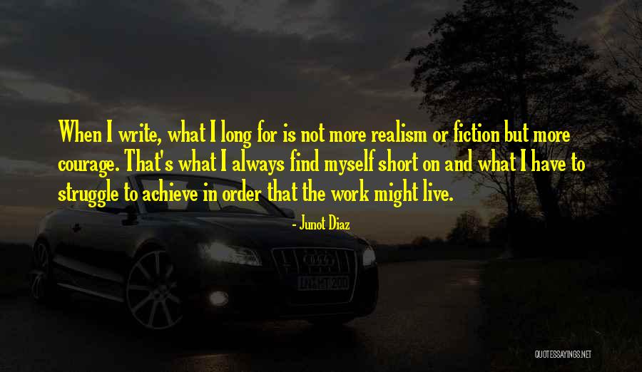 Realism In Fiction Quotes By Junot Diaz Realism In Fiction Quotes By Junot Diaz