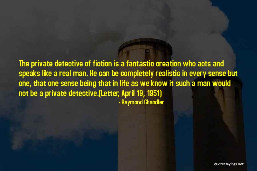 Realism In Fiction Quotes By Raymond Chandler Realism In Fiction Quotes By Raymond Chandler