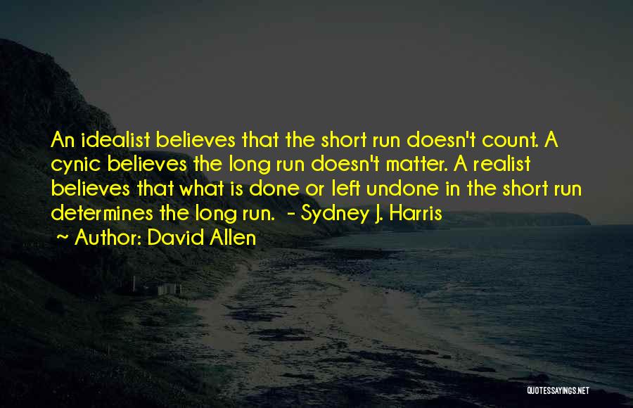 Realist Vs Idealist Quotes By David Allen