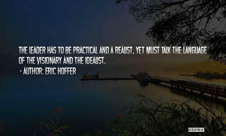 Realist Vs Idealist Quotes By Eric Hoffer