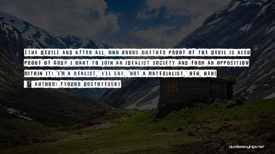 Realist Vs Idealist Quotes By Fyodor Dostoyevsky