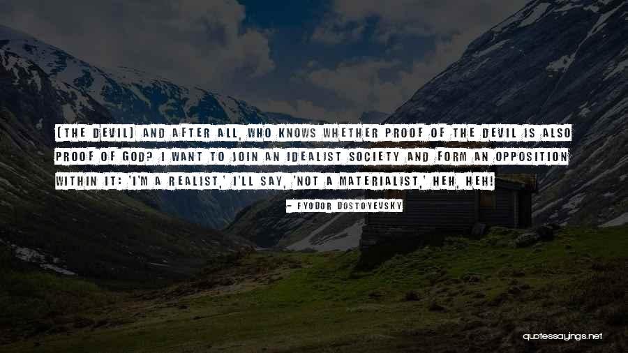 Realist Vs Idealist Quotes By Fyodor Dostoyevsky