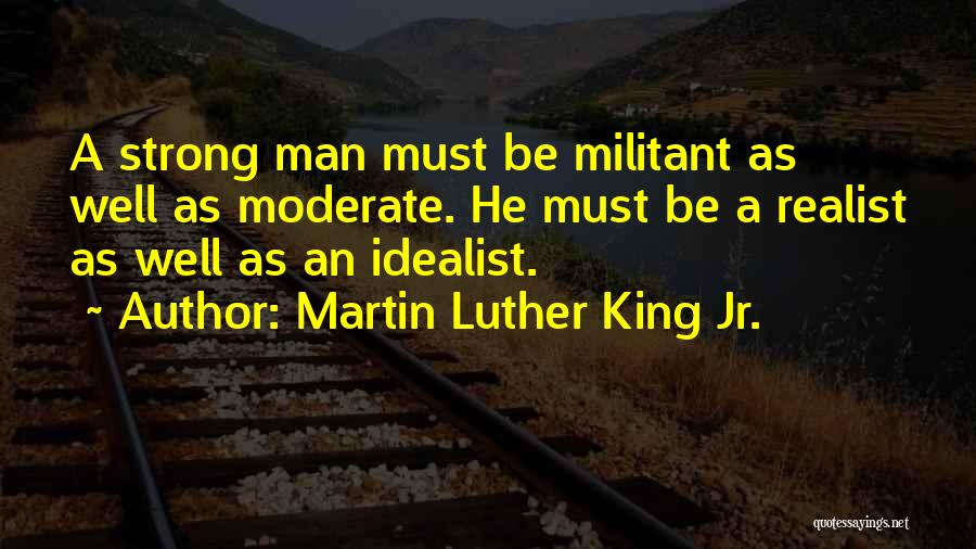 Realist Vs Idealist Quotes By Martin Luther King Jr.