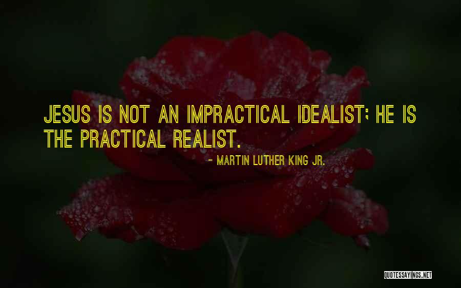 Realist Vs Idealist Quotes By Martin Luther King Jr.