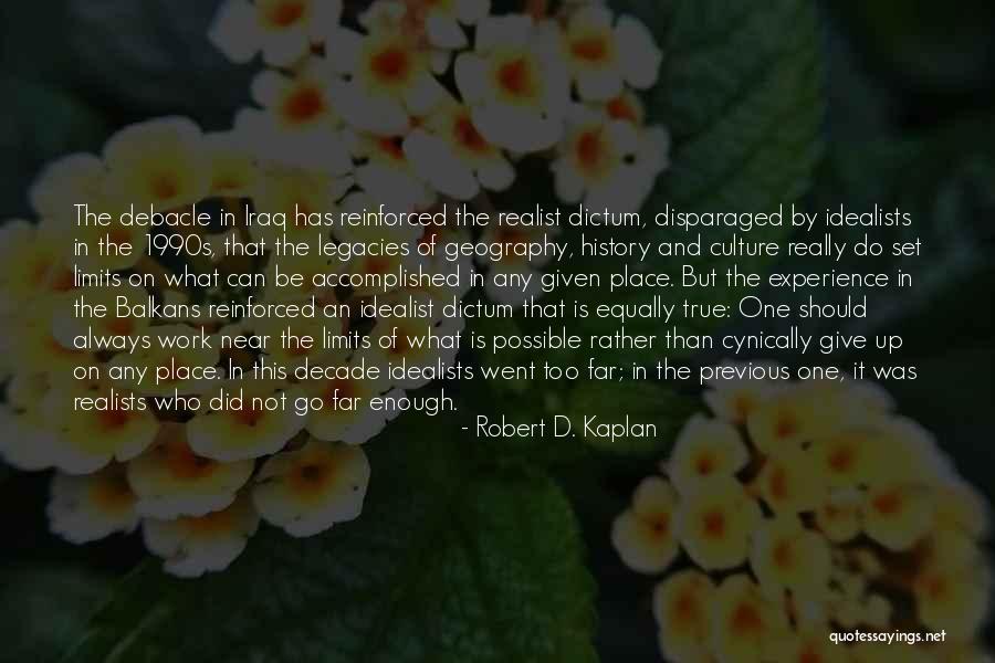 Realist Vs Idealist Quotes By Robert D. Kaplan