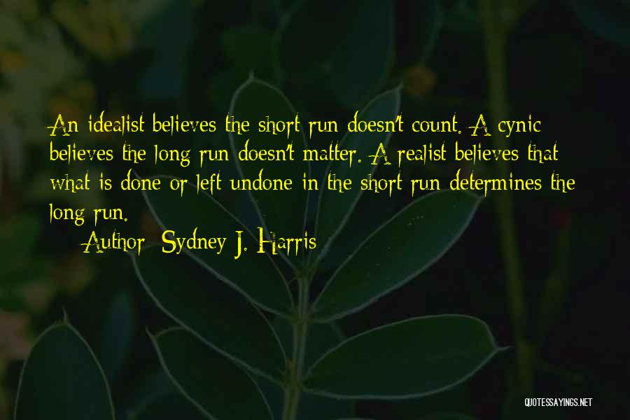 Realist Vs Idealist Quotes By Sydney J. Harris