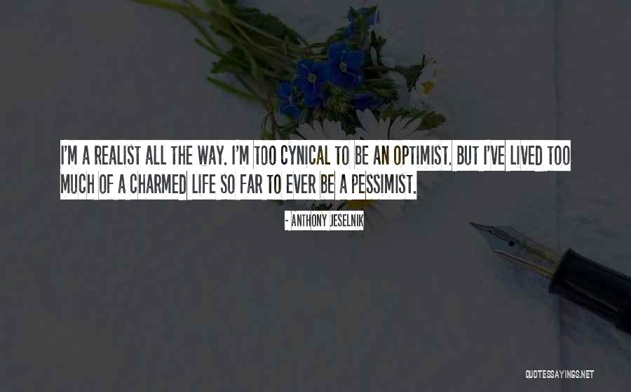 Realist Vs Pessimist Quotes By Anthony Jeselnik Realist Vs Pessimist Quotes By Anthony Jeselnik