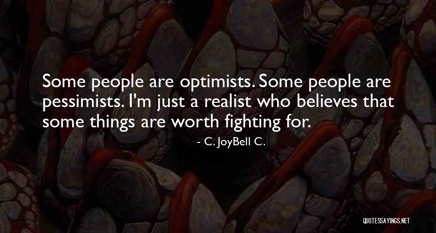 Realist Vs Pessimist Quotes By C. JoyBell C. Realist Vs Pessimist Quotes By C. JoyBell C.