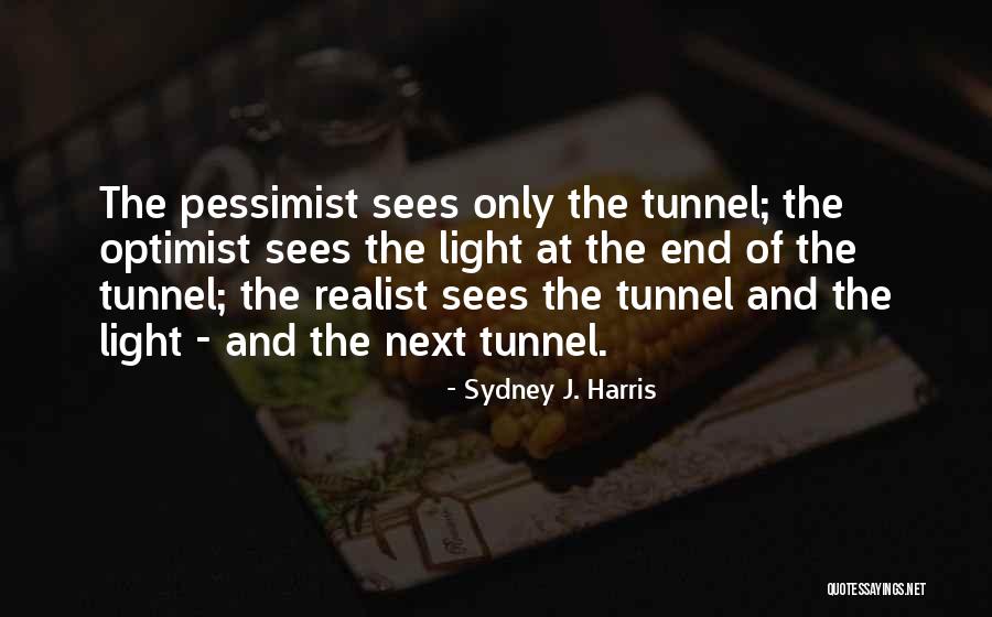Realist Vs Pessimist Quotes By Sydney J. Harris Realist Vs Pessimist Quotes By Sydney J. Harris