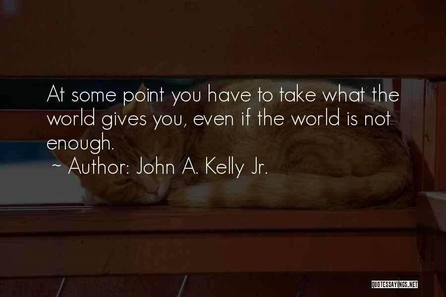 Realistic Expectations Quotes By John A. Kelly Jr.