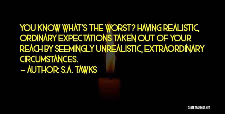 Realistic Expectations Quotes By S.A. Tawks