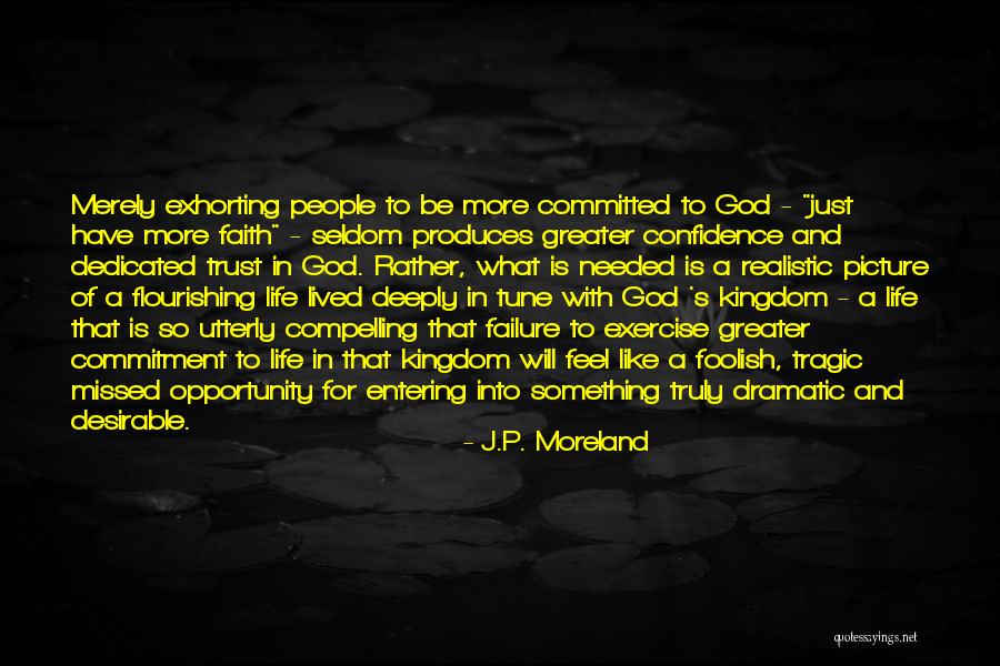 Realistic Faith Quotes By J.P. Moreland Realistic Faith Quotes By J.P. Moreland