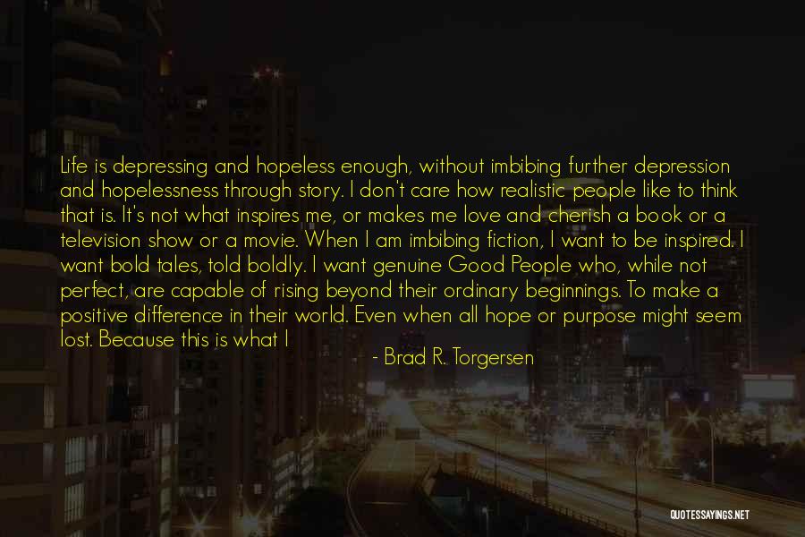 Realistic Fiction Quotes By Brad R. Torgersen