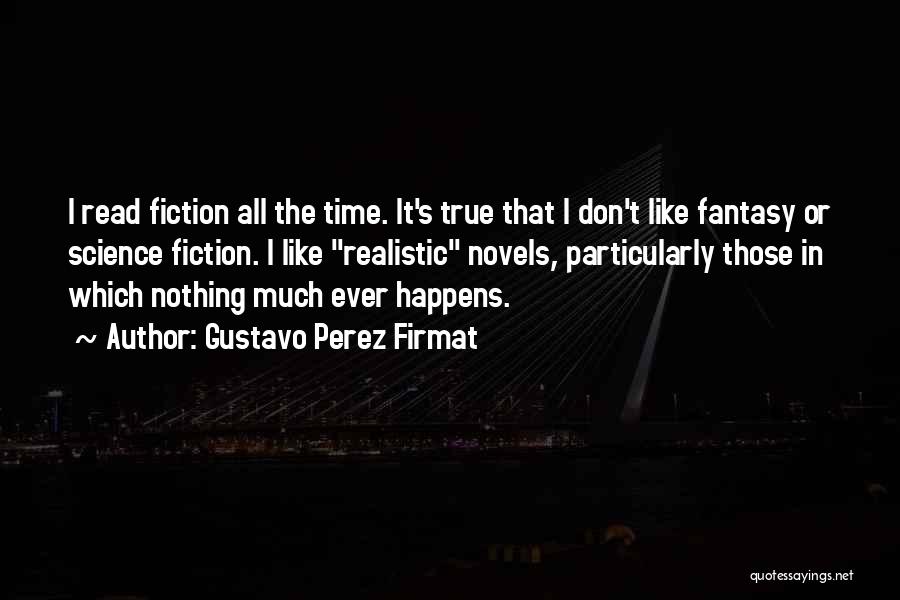 Realistic Fiction Quotes By Gustavo Perez Firmat