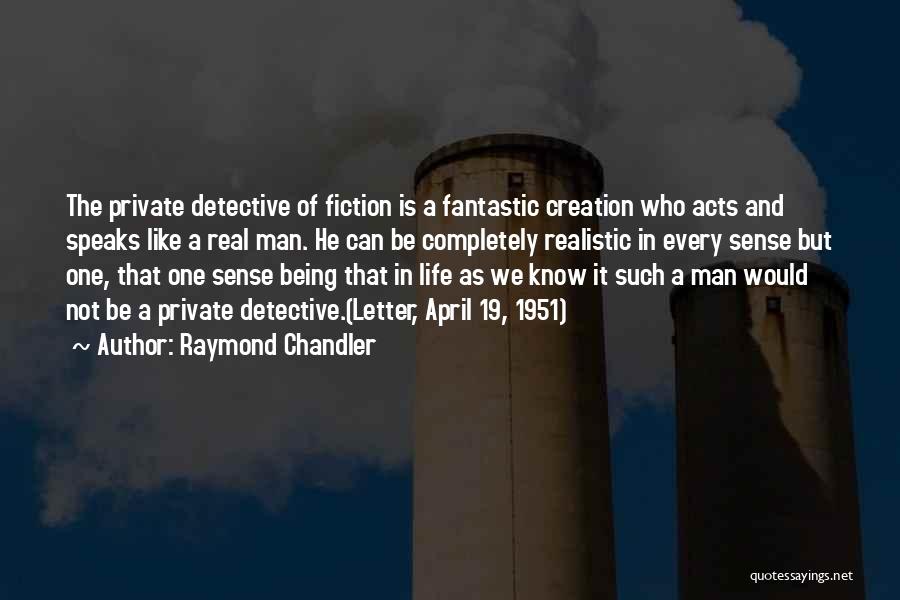 Realistic Fiction Quotes By Raymond Chandler