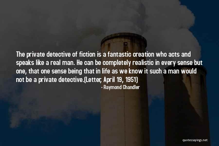 Realistic Fiction Quotes By Raymond Chandler