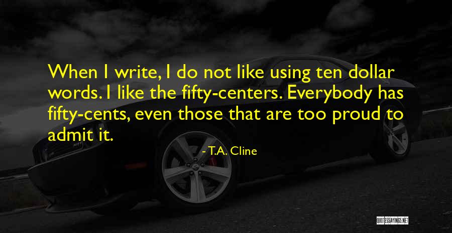 Realistic Fiction Quotes By T.A. Cline