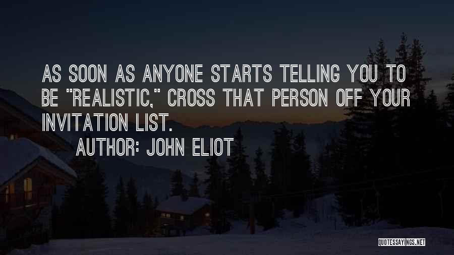 Realistic Person Quotes By John Eliot
