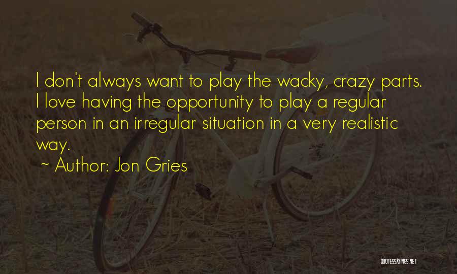 Realistic Person Quotes By Jon Gries