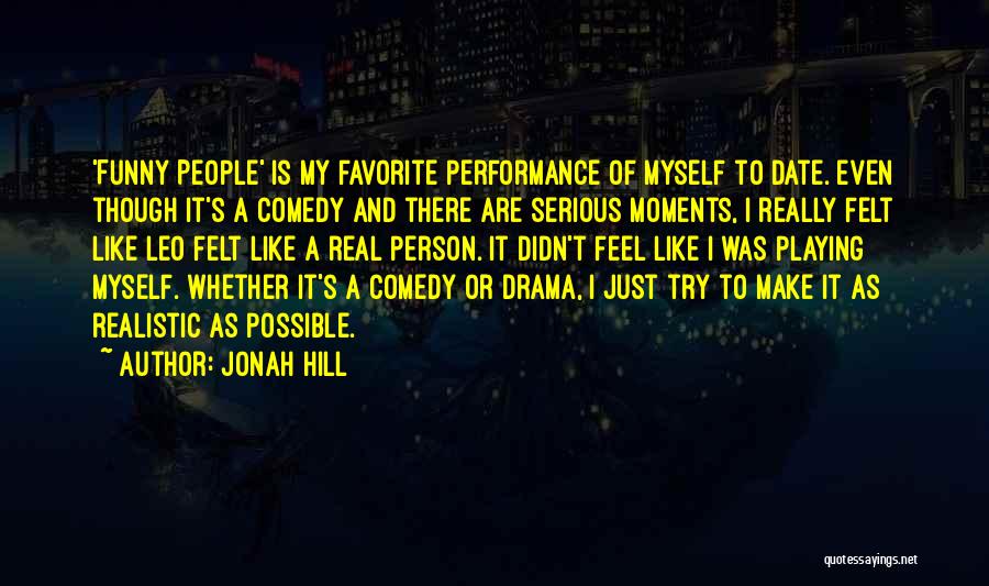 Realistic Person Quotes By Jonah Hill