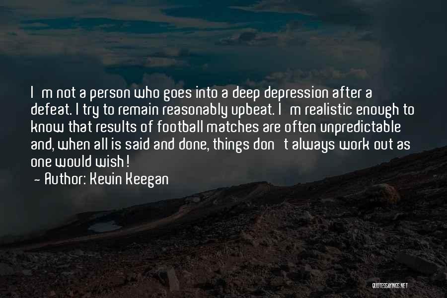 Realistic Person Quotes By Kevin Keegan