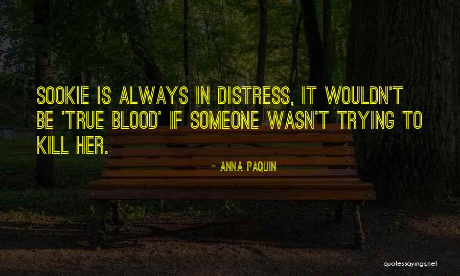 Realistically Speaking Quotes By Anna Paquin Realistically Speaking Quotes By Anna Paquin