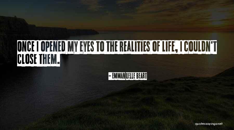 Realities Of Life Quotes By Emmanuelle Beart