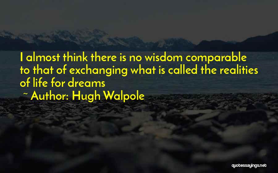 Realities Of Life Quotes By Hugh Walpole