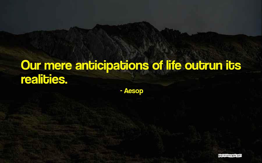 Realities Quotes By Aesop