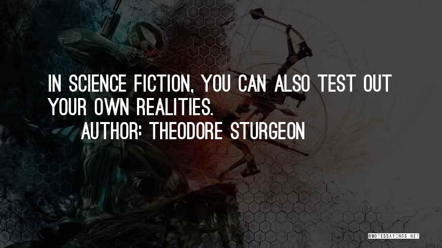 Realities Quotes By Theodore Sturgeon