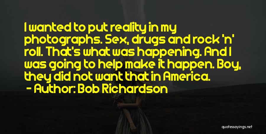 Reality And Drugs Quotes By Bob Richardson