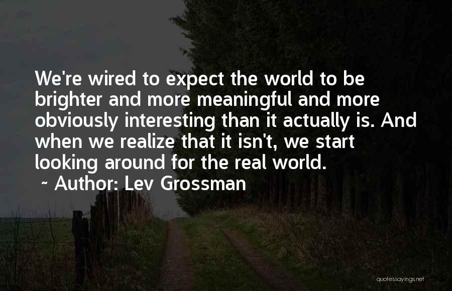 Reality And Expectations Quotes By Lev Grossman