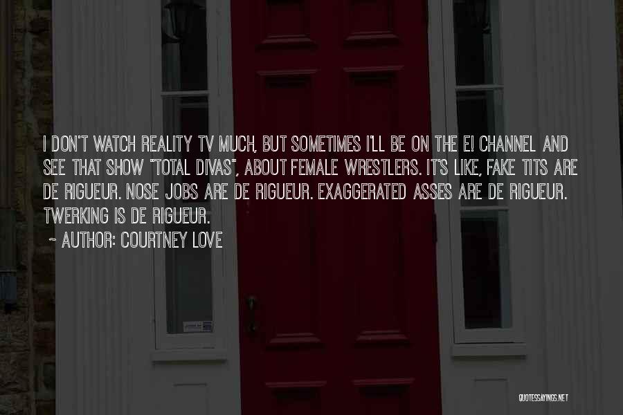 Reality And Fake Quotes By Courtney Love