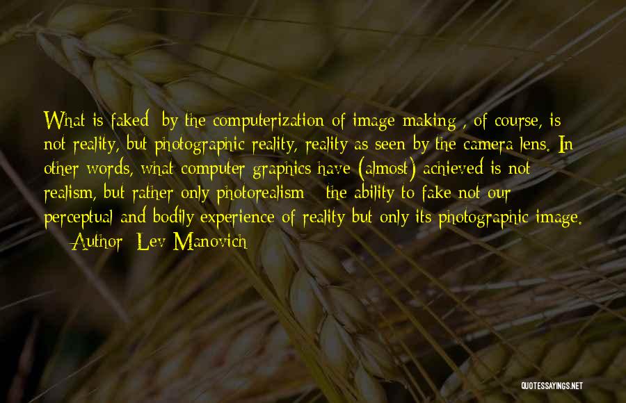 Reality And Fake Quotes By Lev Manovich