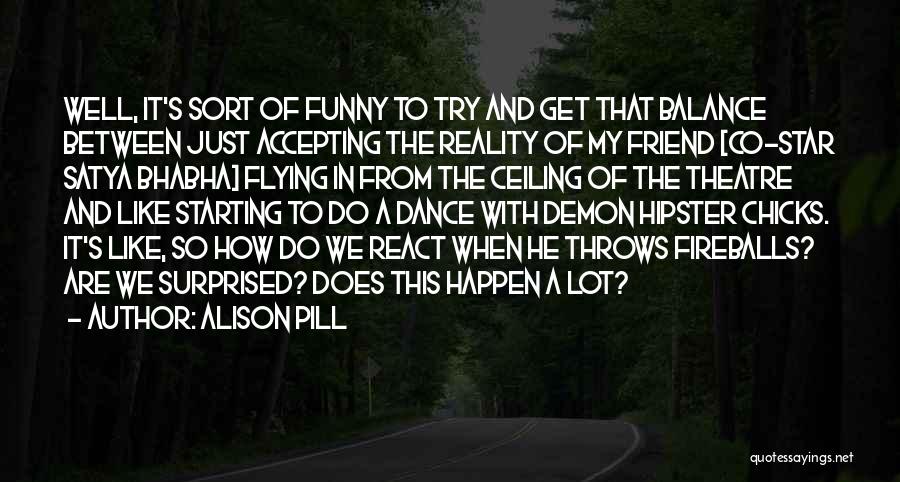Reality And Funny Quotes By Alison Pill