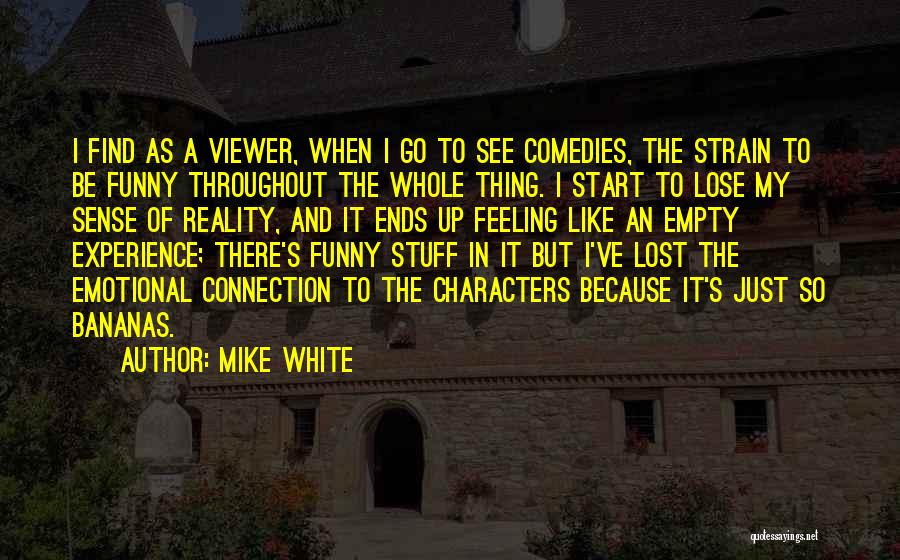 Reality And Funny Quotes By Mike White