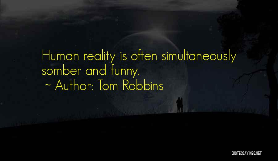 Reality And Funny Quotes By Tom Robbins