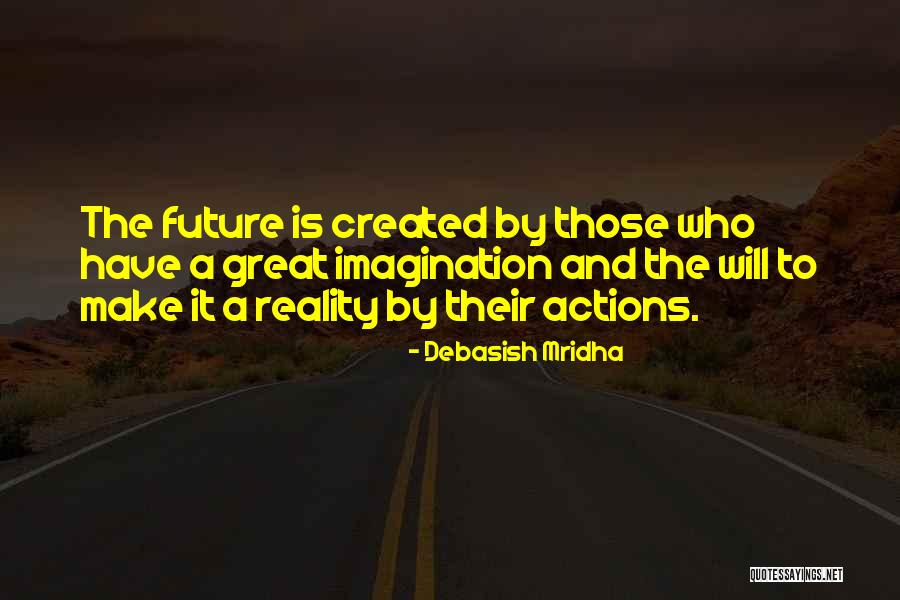 Reality And Imagination Quotes By Debasish Mridha