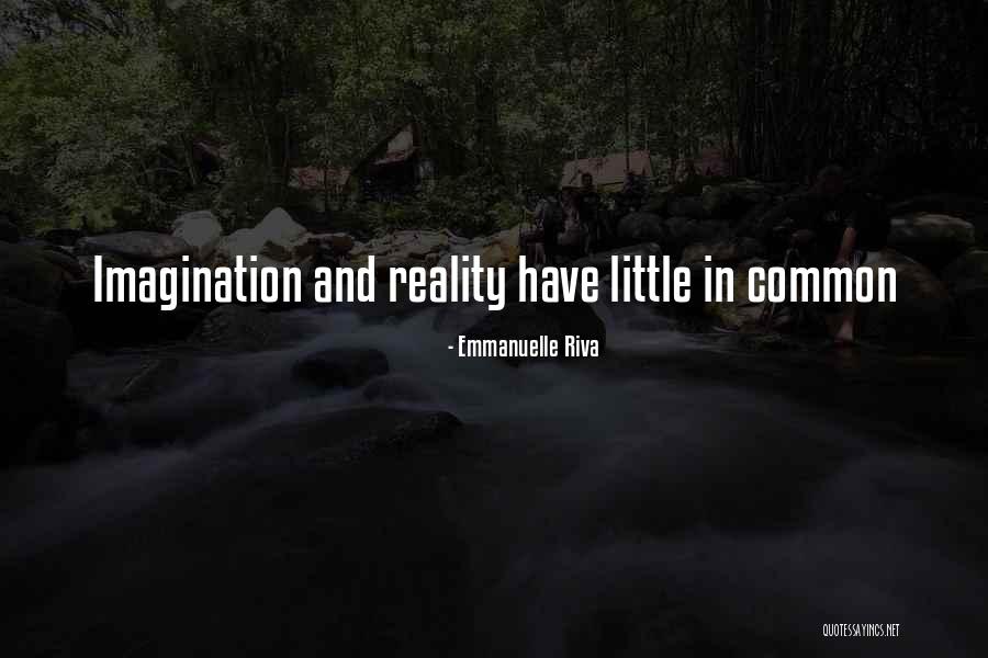 Reality And Imagination Quotes By Emmanuelle Riva