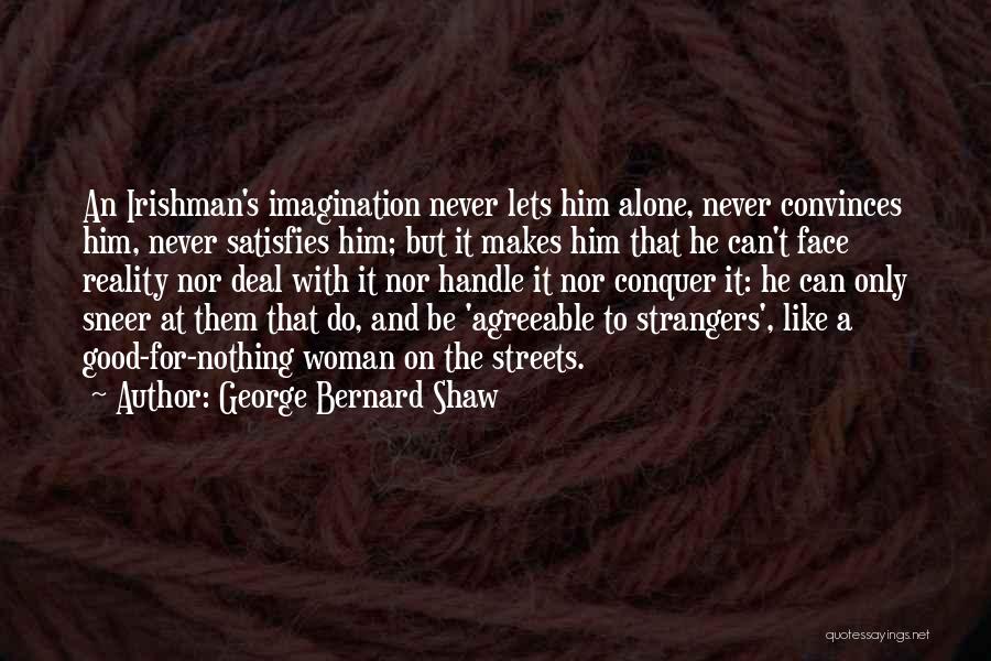 Reality And Imagination Quotes By George Bernard Shaw