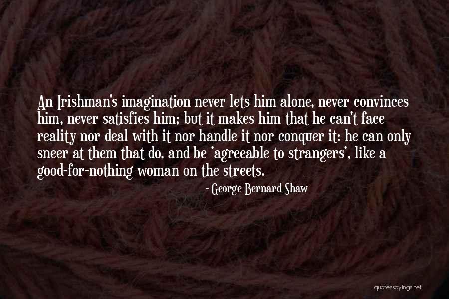 Reality And Imagination Quotes By George Bernard Shaw Reality And Imagination Quotes By George Bernard Shaw
