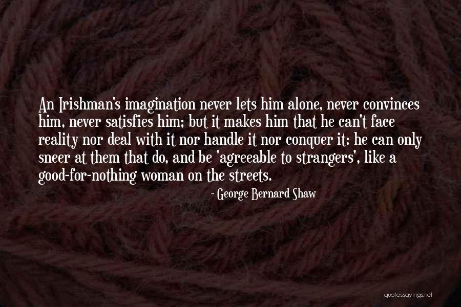 Reality And Imagination Quotes By George Bernard Shaw