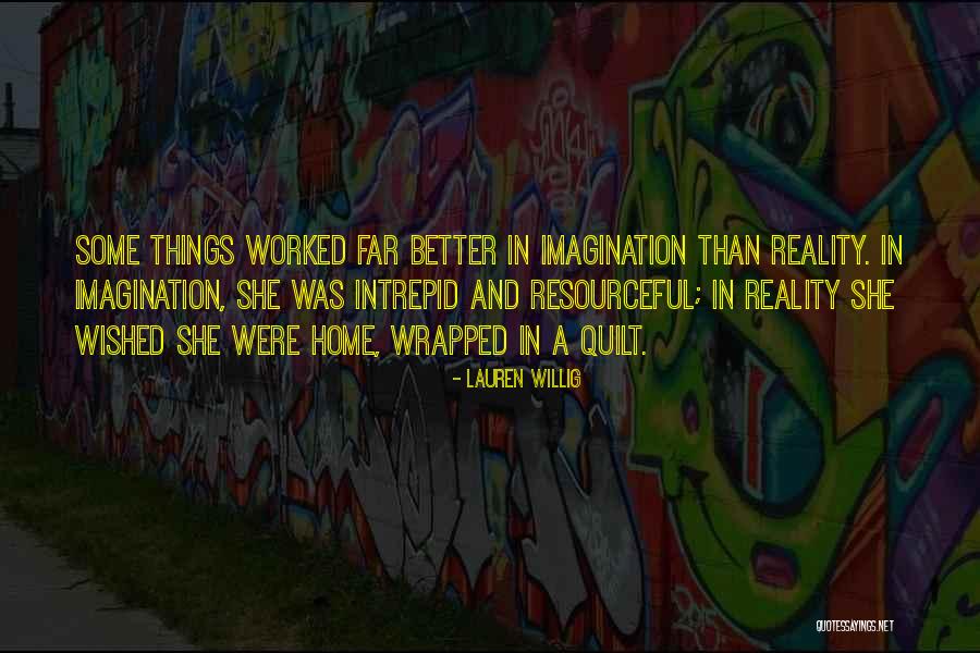 Reality And Imagination Quotes By Lauren Willig