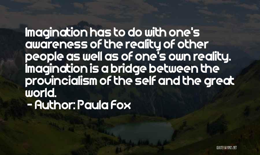 Reality And Imagination Quotes By Paula Fox