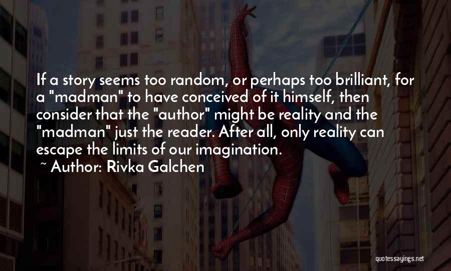 Reality And Imagination Quotes By Rivka Galchen