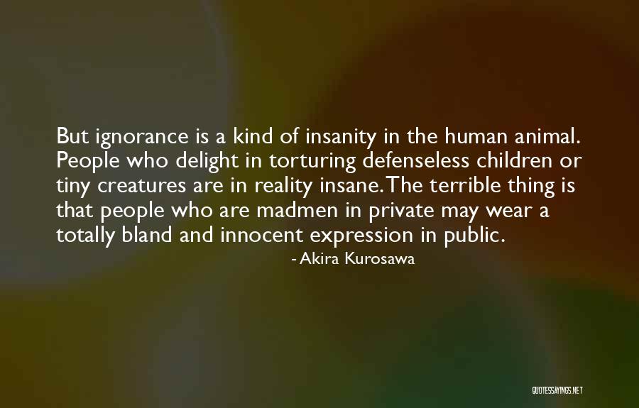 Reality And Insanity Quotes By Akira Kurosawa Reality And Insanity Quotes By Akira Kurosawa