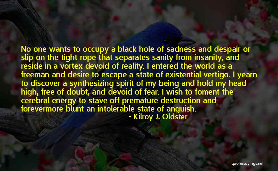 Reality And Insanity Quotes By Kilroy J. Oldster Reality And Insanity Quotes By Kilroy J. Oldster