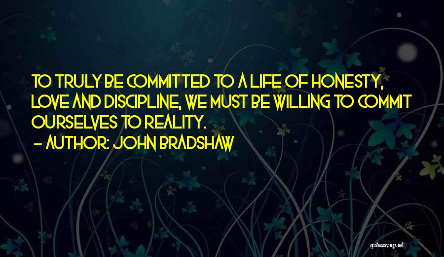 Reality And Love Quotes By John Bradshaw