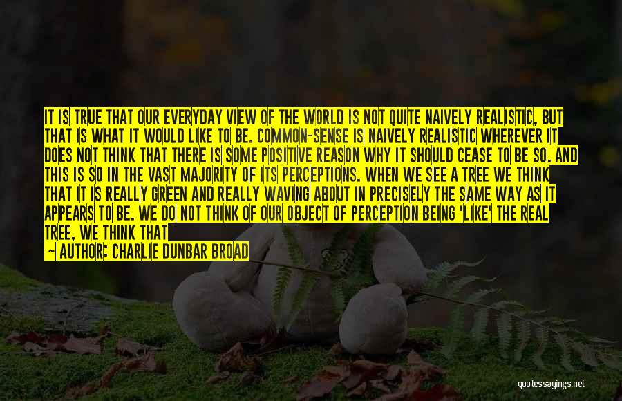 Reality And Perception Quotes By Charlie Dunbar Broad